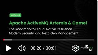 ActiveMQ, Artemis & Camel: Cloud-Native Resilience, Security & Modern Management Wealth