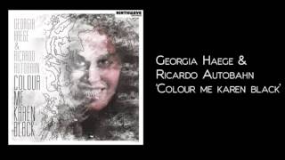 Georgia Haege &amp; Ricardo Autobahn - &#39;Colour Me Karen Black&#39; (PREVIEW)