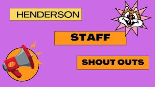 Henderson Staff Shout Outs