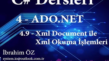 C# Dersleri 4 - ADO.NET 4.9 - XmlDocument ile Xml Okuma İşlemleri