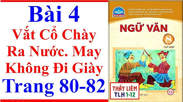 Ngữ Văn 8 Bài 4 | Vắt Cổ Chày Ra Nước. May Không Đi Giày | Trang 80 – 82 | Chân Trời Sáng Tạo