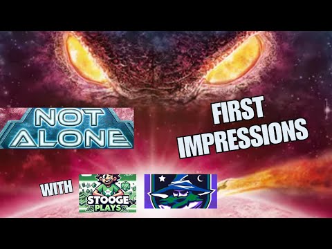 Not Alone First Impressions, with Stooge Plays and Sorcerer Network