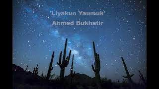 Nasheed Liyakun Yaumuk  - Ahmed Bukhatir (lyrics)