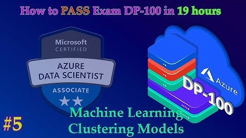 #5 How to pass Exam DP-100 Azure Data Scientist Associate in 19 hours | Part 05 ML Clustering Models