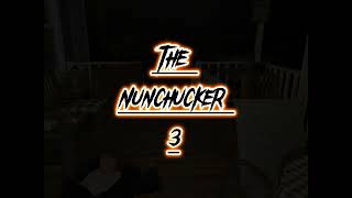 The Nunchucker 3
