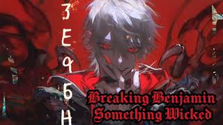 Nightcore - Something Wicked by Breaking Benjamin