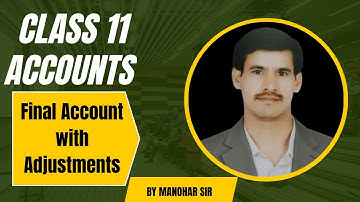 Final Accounts With Adjustments class 11th