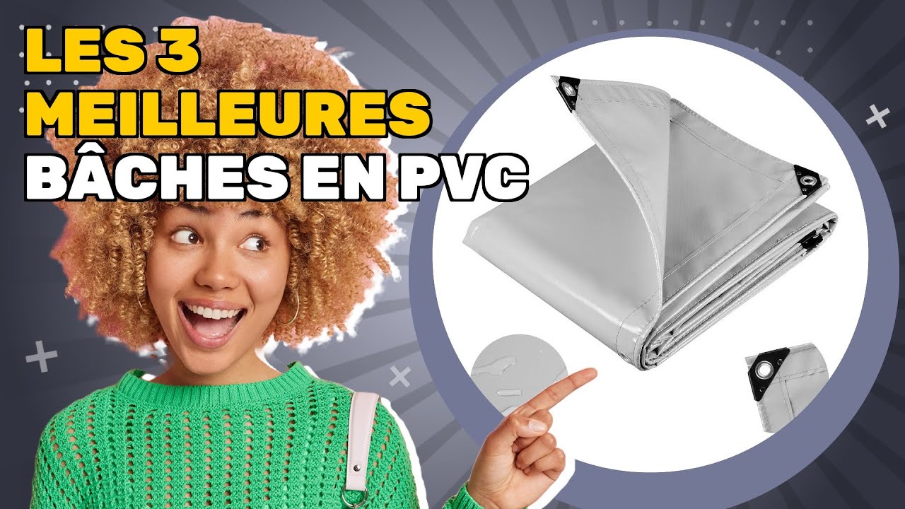 Les 3 meilleures bâches en PVC 2025: mon conseil pour ne pas se tromper