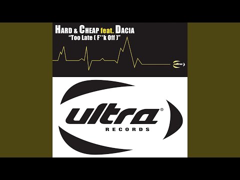 Hard & Cheap — Too Late (F**k Off) (Radio Edit)