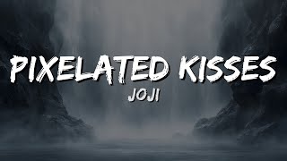 Joji - PIXELATED KISSES (Lyrics)