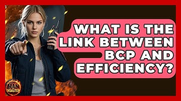 What Is The Link Between BCP And Efficiency? - Man vs. Disaster