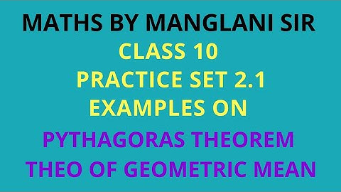 Class 10 |  Practice Set 2.1 | Theorem of Geometric Mean |  Pythagoras Theorem | Chapter2