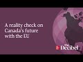 A reality check on Canada’s future with the EU