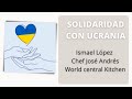SOLIDARIDAD CON UCRANIA| Ismael López de Santuario Gaia| World Central Kitchen
