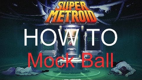 Super Metroid 101: How to Mock Ball Tutorial