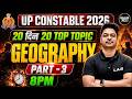 UP Constable 2026: 20 दिन 20 TOP TOPIC | Geography Part-3 🌍 हर शिफ्ट में यहाँ से प्रश्न छपेगा🔥