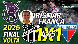 [Cearense '26] Final | Volta | Ceará (4) 1 X 1 (5) Fortaleza | Narr.: Irismar França | TV ARTILHEIRO