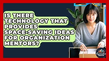 Is There Technology That Provides Space-Saving Ideas for Organization Mentors?