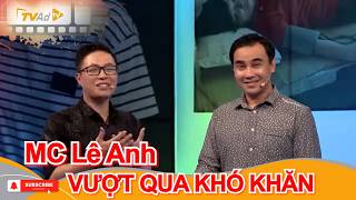 VÌ BẠN XỨNG ĐÁNG | MC Lê Anh | VƯỢT QUA KHÓ KHĂN