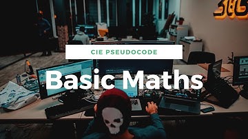 Cambridge iGCSE Computer Science   pseudocode basic mathematics