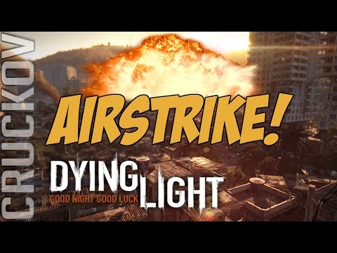 The AIRSTRIKE! & how to get it! [DETAILED] - Dying Light Gameplay/Tutorial