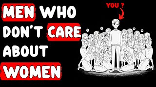 Psychology of Men Who Don’t Care About Women