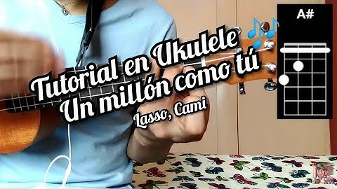 Un millón como tú Lasso, Cami tutorial como tocar la canción en Ukulele 🎶