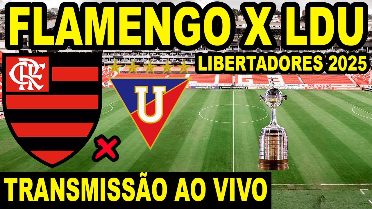 FLAMENGO X LDU AO VIVO DIRETO DE QUITO - LIBERTADORES 2025 / ESTÁDIO ...