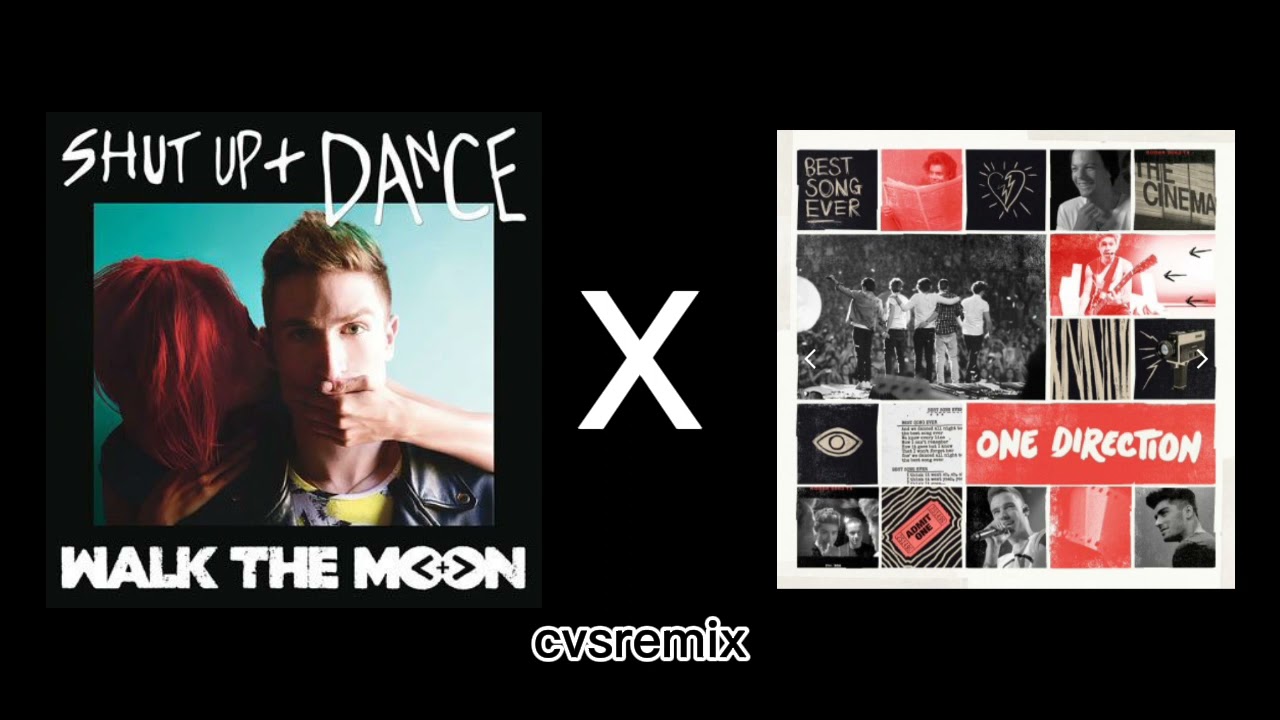 Shut up and dance X Best Song Ever - Remix