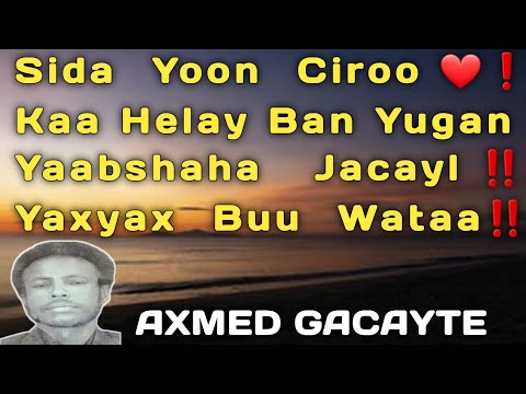 Gacayte Yaab Axmed Gacayte Yaab Yaab Gacayte Hees Yaab Gacayte Heestii Sidaad Doonto Yeel 