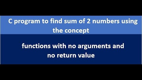 C program to find sum of 2 numbers using functions with no arguments and no return value