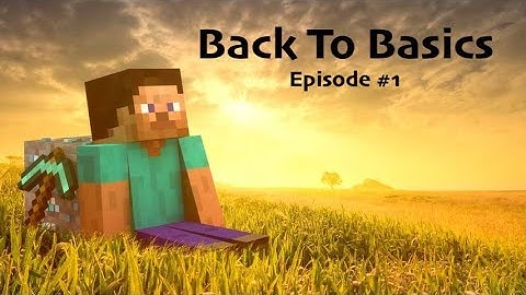 Minecraft Back To Basics EP #1 -- Well this series started off great...