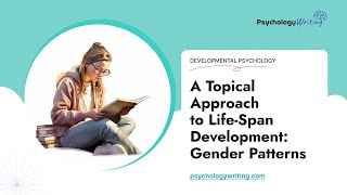 A Topical Approach to Life-Span Development: Gender Patterns - Essay Example