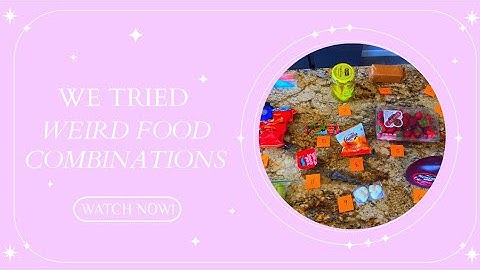 TRYING WEIRD FOOD COMBOS!🤮