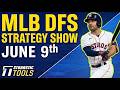MLB DFS Strategy Tuesday 6/9/26 | DraftKings &amp; FanDuel MLB Lineup Picks