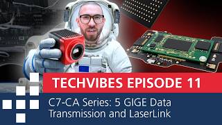 TechVibes Episode 11: C7-CA Series: 5 GigE Data Transmission and LaserLink