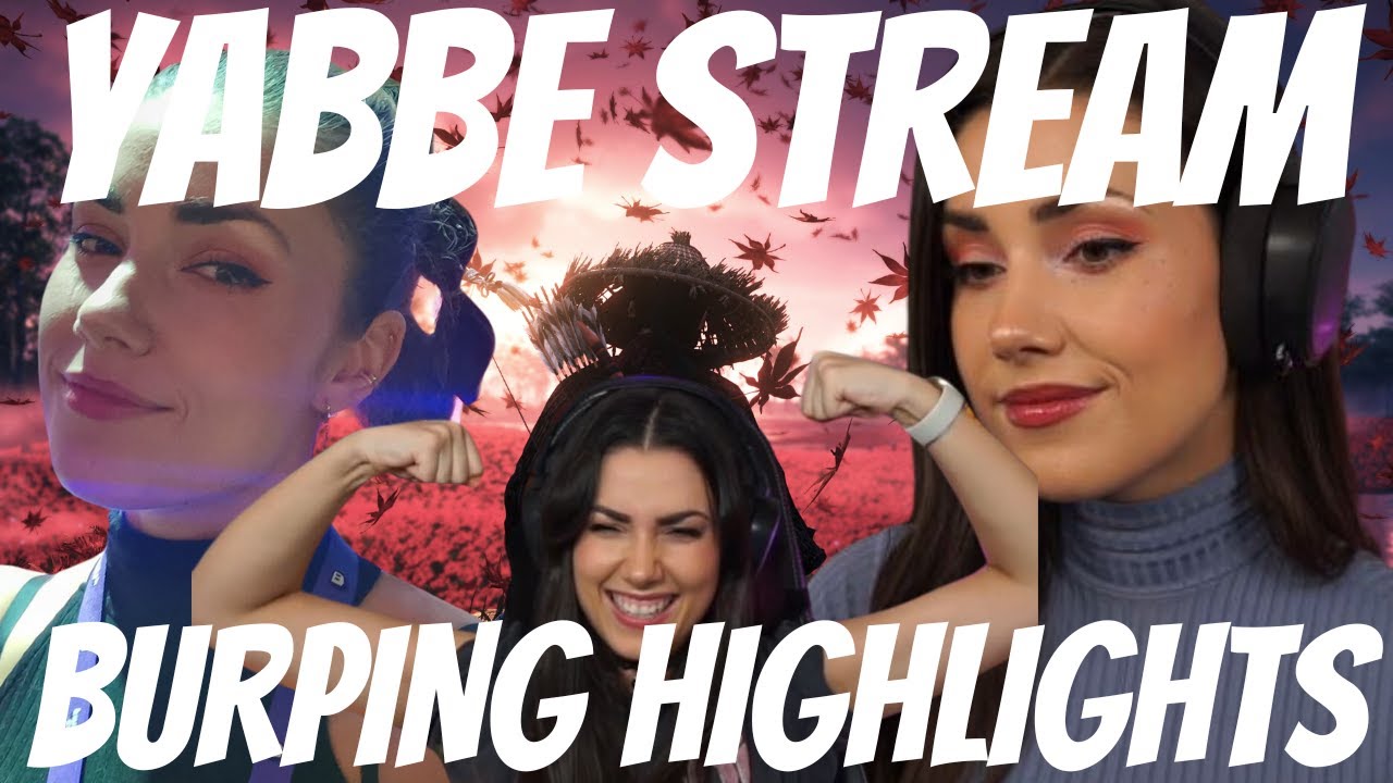 Yabbe Burping Stream Highlights PT.1