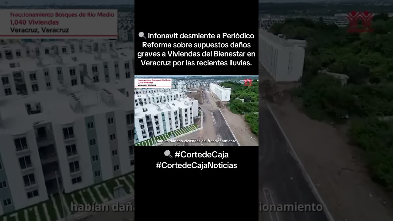 Infonavit desmiente a Periódico Reforma sobre supuestos daños a Viviendas del Bienestar en Veracruz