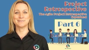 The Agile Project Retrospective Explained