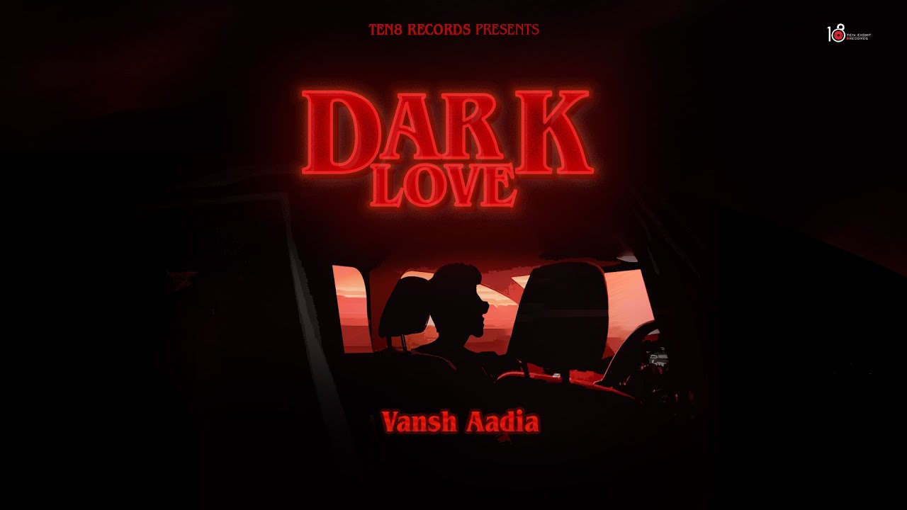 Dark Love (Official Visualizer) - Vansh Aadia | TEN EIGHT RECORDS | Best Punjabi Hip - Hop Song 2025
