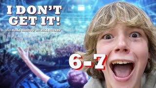 I Dont Get It Podcast: 6-7