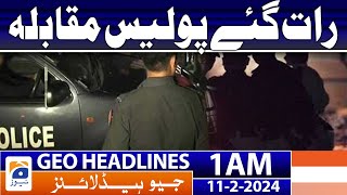 Geo News Headlines 1 AM | Late night police encounter | 11th February 2024