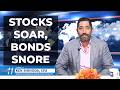 Stocks Soar, Bonds Snore