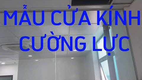 TỔNG HỢP MẪU CỬA KÍNH CƯỜNG LỰC MỚI ĐẸP NĂM 2023 | 0977268520