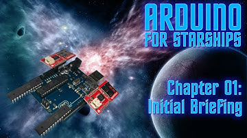 Arduino for Starships - Ch01 - Initial Briefing