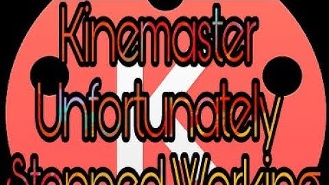 How To Solve The Problem Of Kinemaster Unfortunately Stopped Working Best Solution Must Watch!!