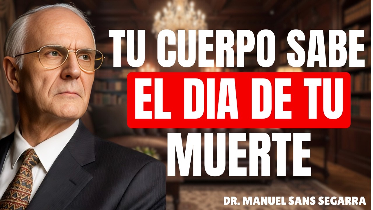 ESTAS 9 SEÑALES REVELAN CUANTO TE QUEDA DE VIDA | Dr. Manuel Sans Segarra