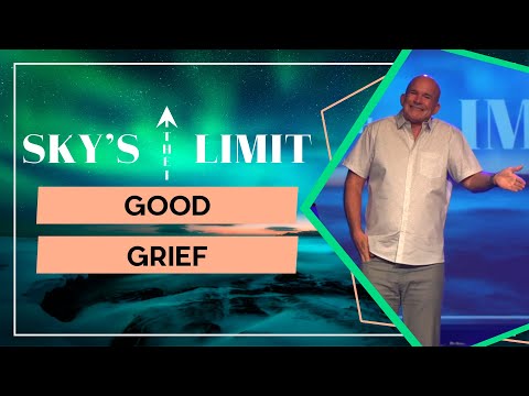 The Sky's the Limit: Good Grief
