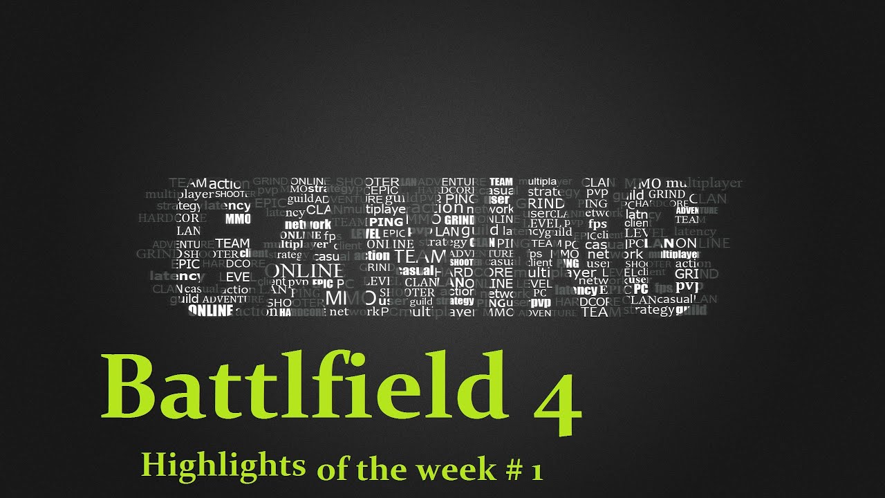 Highlights of the week #1 - Battlefield 4 - by AimFighteR HD