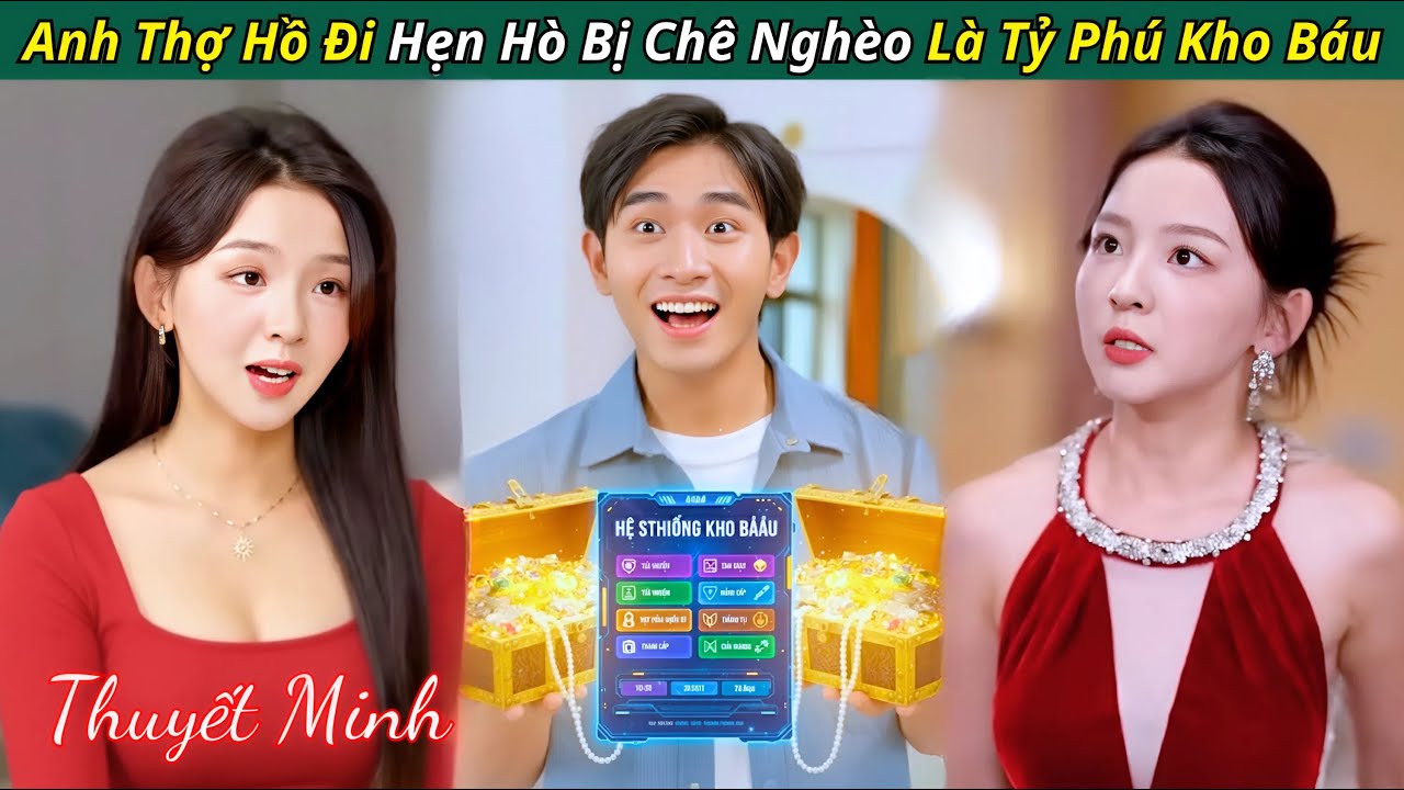 đi Hẹn Hò bị Chê Nghèo, anh Thợ Hồ 35 tuổi liền mở Hệ Thống Kho Báu, một đêm lột xác thành Đại Gia